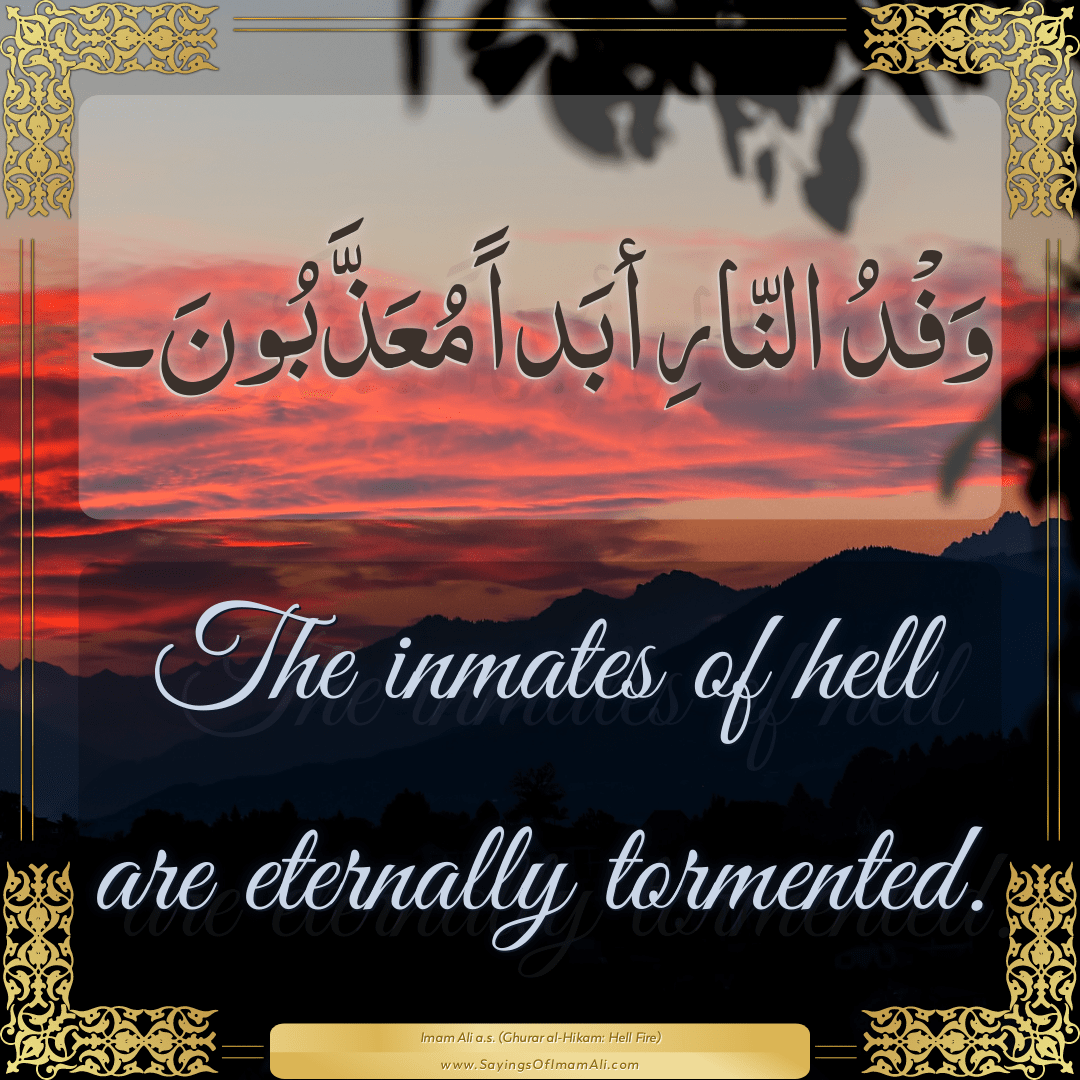 The inmates of hell are eternally tormented.